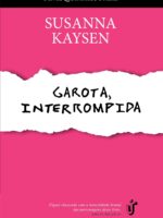 Garota, Interrompida - Susanna Kaysen