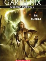 Em Guerra - A Setima Torre - Vol 5 - Garth Nix.