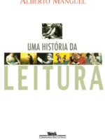 Historia da leitura - Alberto Manguel.