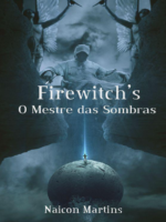 Firewitchs_ O Mestre das Sombras