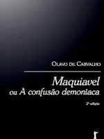 Maquiavel, ou a confusao demoniaca - Olavo de Carvalho.