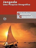 Jangada - Uma pesquisa Etnografica - Luis da Camara Cascudo.