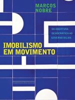 Imobilismo em movimento - Da abertura demo - Marcos Nobre