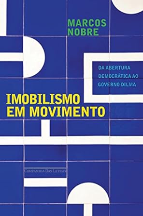 Imobilismo em movimento - Da abertura demo - Marcos Nobre