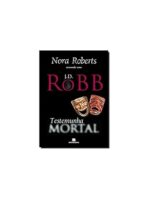 Mortal_ Livro 10 - Testemunha Mortal - J. D. Robb (Nora Roberts)