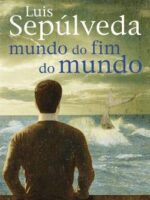 Mundo do Fim do Mundo - Luis Sepulveda.