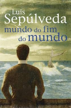 Mundo do Fim do Mundo - Luis Sepulveda.