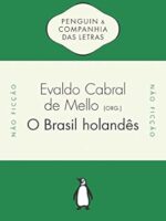 O Brasil holandes - Evaldo Cabral de Mello.