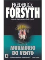 MURMURIO DO VENTO - Frederick Forsyth.