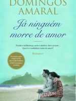 Ja Ninguem Morre de Amor - Domingos Amaral.