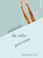 Nadando de volta para casa - Deborah Levy.