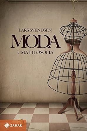 Moda_ uma filosofia - Lars Svendsen.