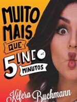 Muito Mais Que Cinco Minutos - Kefera Buchmann.