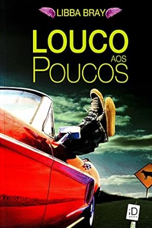 Louco aos poucos(Oficial) - Libba Bray.