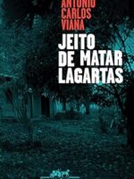 Jeito de matar lagartas - Antonio Carlos Viana.