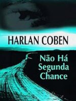 Nao Ha Segunda Chance - Harlan Coben.