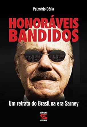 Honoraveis Bandidos - Palmerio Doria.