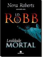 Lealdade Mortal - J. D. Robb.