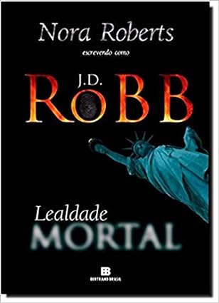 Lealdade Mortal - J. D. Robb.