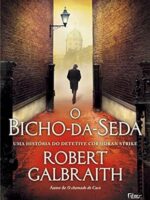 O Bicho da Seda - Robert Galbraith.