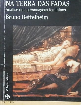 Na Terra das Fadas_ Analise dos Personagen - Bruno Bettelheim.