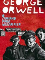 O caminho para Wigan Pier - George Orwell.