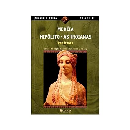 Medeia Hipolito As troianas - Euripides.