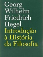 Introducao a Historia da Filosofia - Georg Wilhelm Friedrich Hegel.