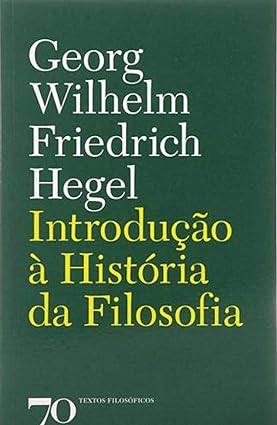 Introducao a Historia da Filosofia - Georg Wilhelm Friedrich Hegel.