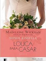 Louca Para Casar - Sophie Kinsella.