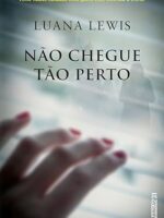 Nao chegue tao perto - Luana Lewis.