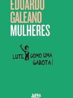 Mulheres - Eduardo Galeano.
