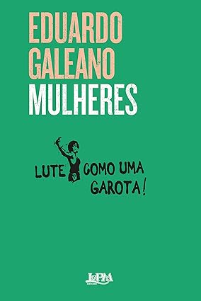Mulheres - Eduardo Galeano.