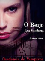 O Beijo das Sombras - Richelle Mead.