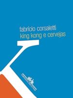 King Kong e cervejas - Fabricio Corsaletti.