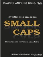 Investimento em acoes Small Caps_ Cenarios - Claudio Antonio Rojo.