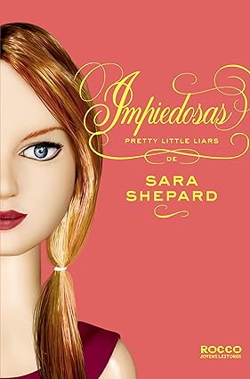 Impiedosas - Pretty Little Liars - Vol 7 - Sara Shepard.