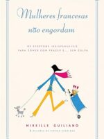 Mulheres francesas nao engordam - Mireille Guiliano.