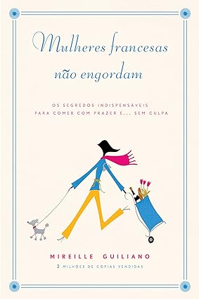 Mulheres francesas nao engordam - Mireille Guiliano.