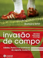 Invasao de Campo - Adidas , Puma e os Bast - Barbara Smit.