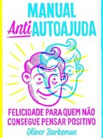 Manual antiautoajuda - Oliver Burkeman.