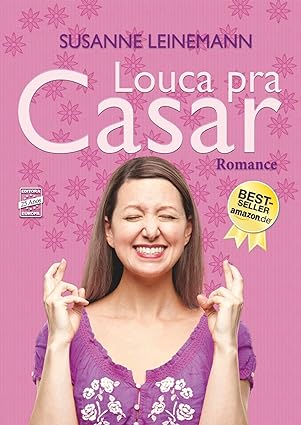 Louca pra Casar - Susanne Leinemann.