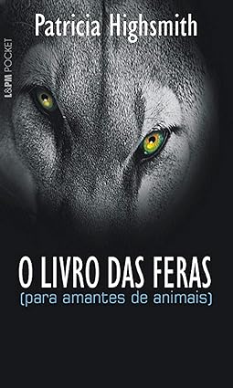 Livro das Feras - Patricia Highsmith.