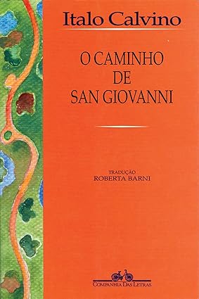 O caminho de San Giovanni - Italo Calvino.