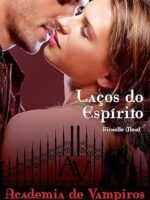 Lacos do Espirito - Academia de Vampiros - - Richelle Mead.