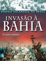 Invasao A Bahia - Aydano Roriz.