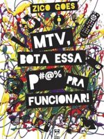 MTV, Bota Essa p@#_ Pra Funcionar - Zico Goes.