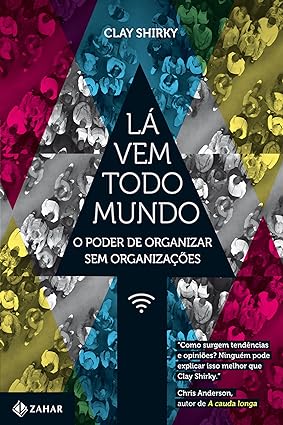 La vem todo mundo - Clay Shirky.