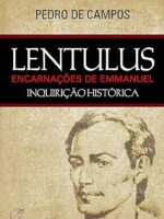 Lentulus - Encarnacoes de Emmanuel - Pedro de Campos.