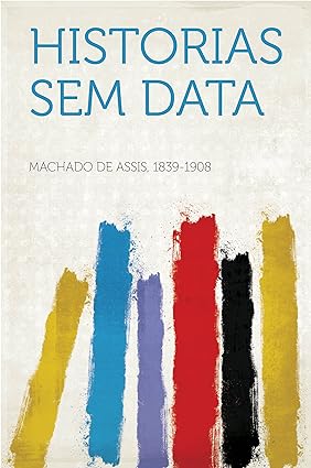 Historias sem data - Machado de Assis.